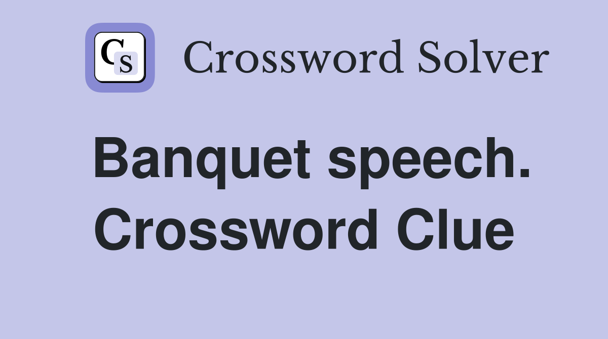 Banquet speech. Crossword Clue