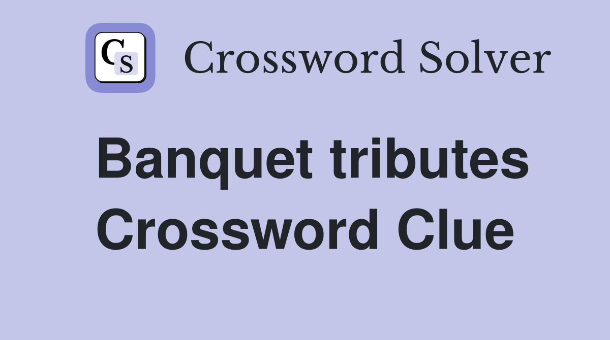 Banquet tributes Crossword Clue