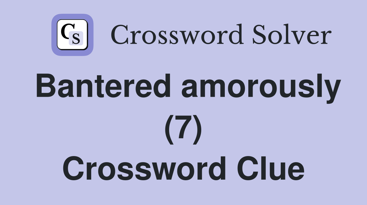 Bantered amorously (7) Crossword Clue