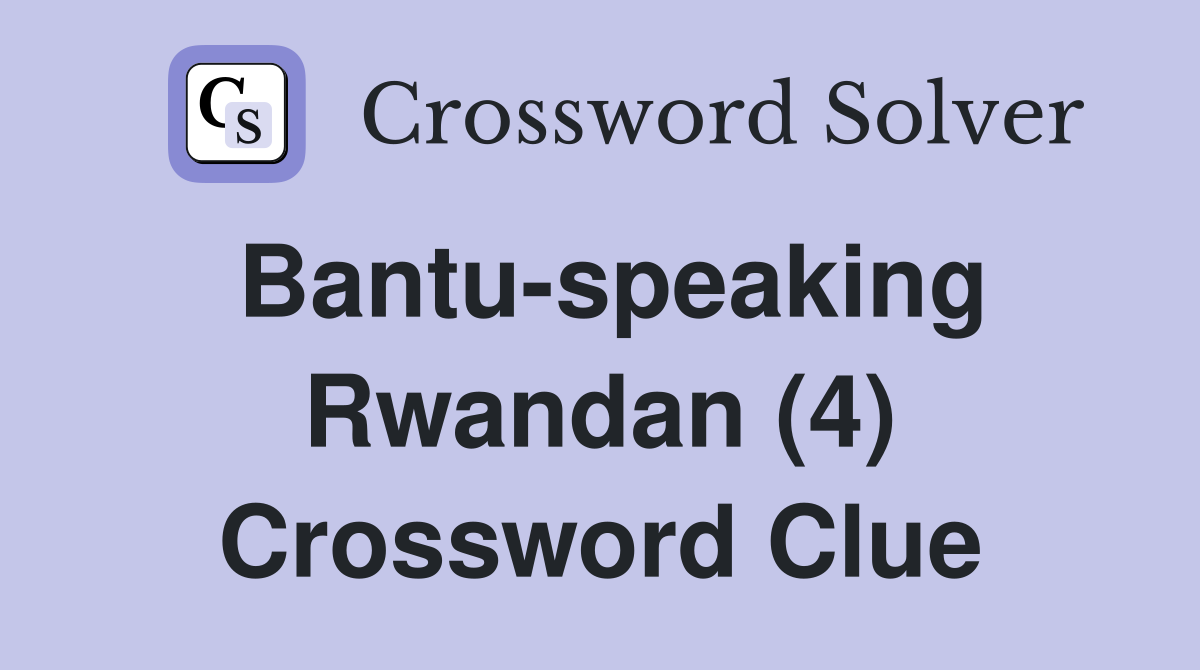 Bantu-speaking Rwandan (4) Crossword Clue
