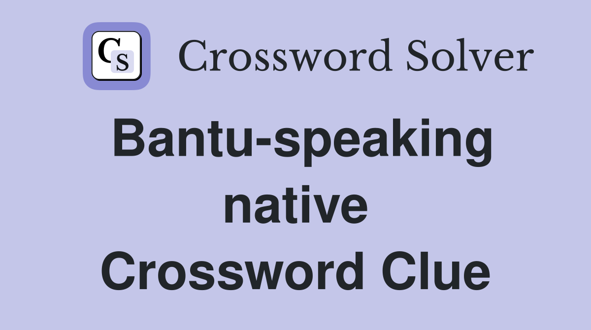 Bantu-speaking native Crossword Clue