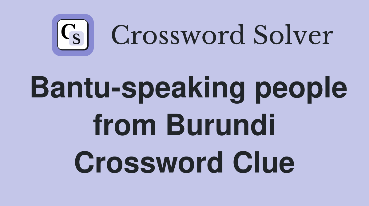 Bantu-speaking people from Burundi Crossword Clue