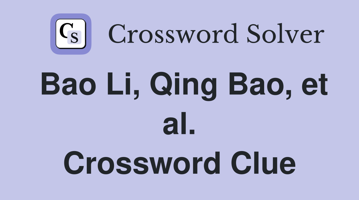 Bao Li, Qing Bao, et al. Crossword Clue