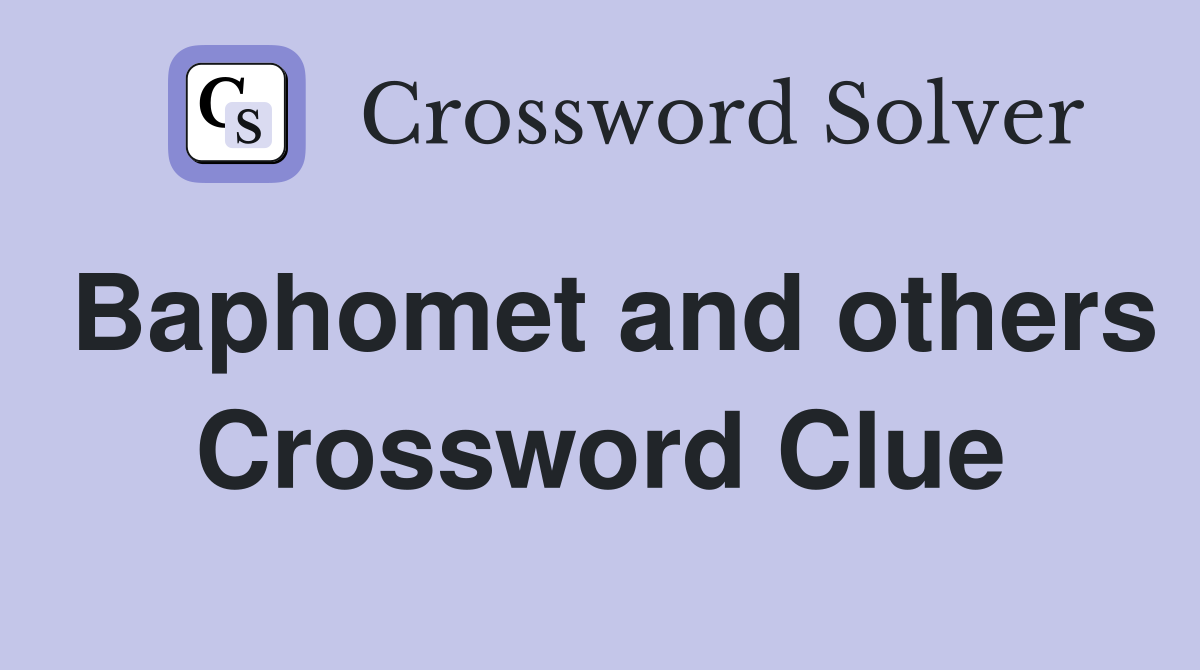Baphomet and others Crossword Clue