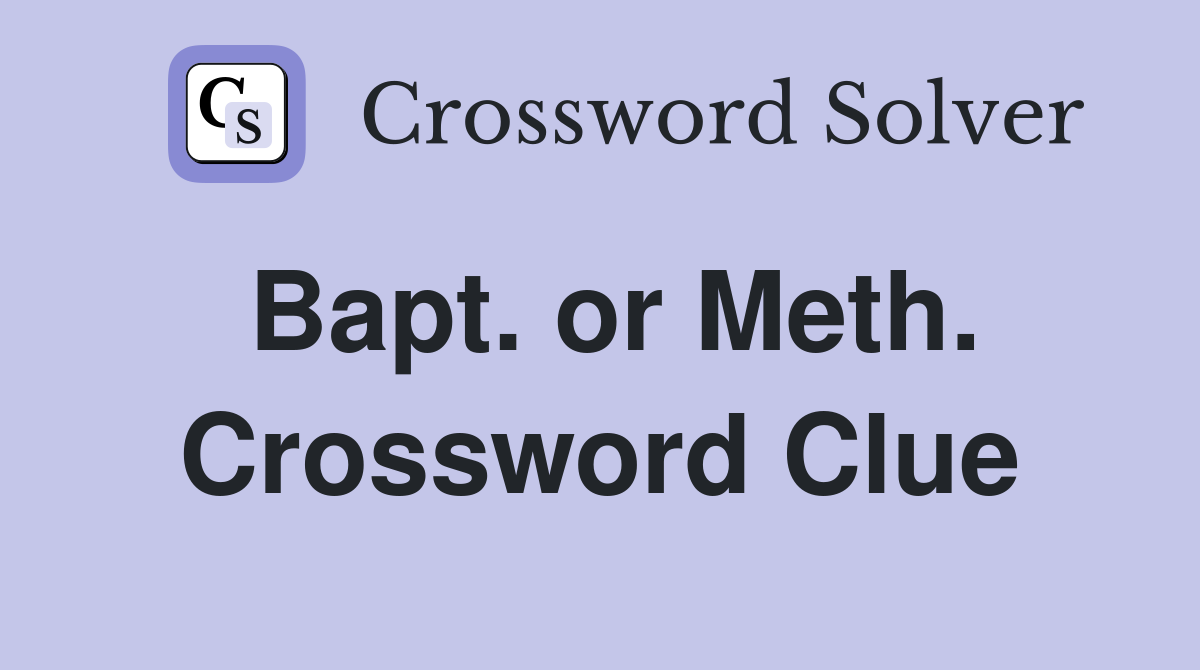 Bapt. or Meth. Crossword Clue