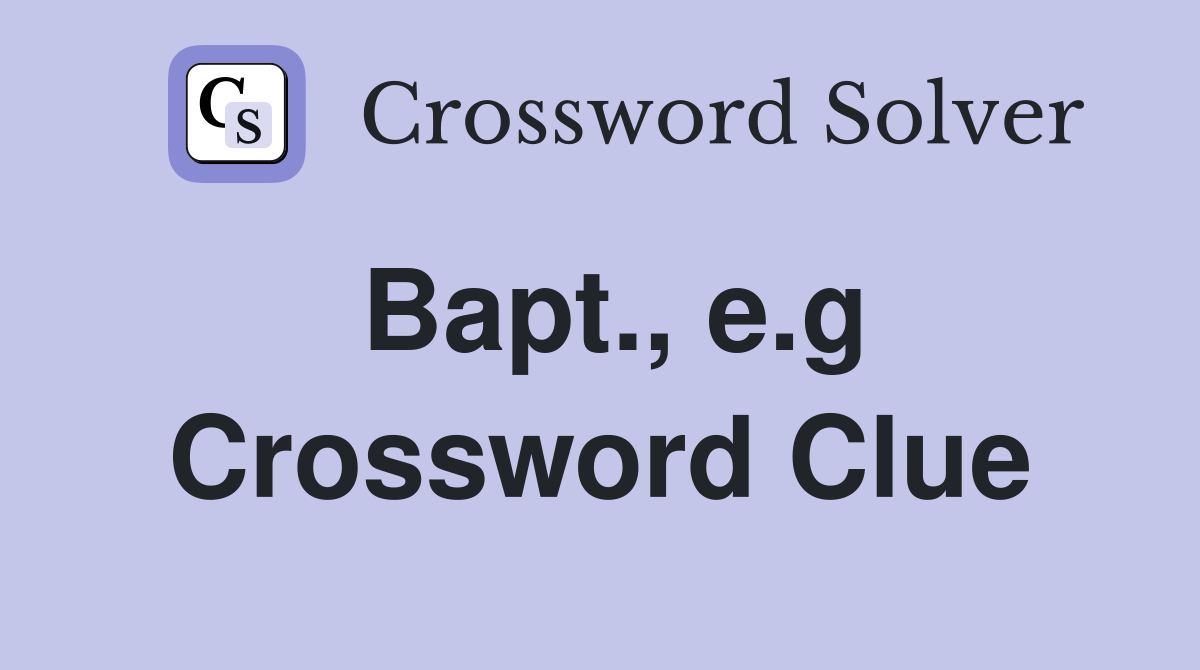 Bapt., e.g Crossword Clue