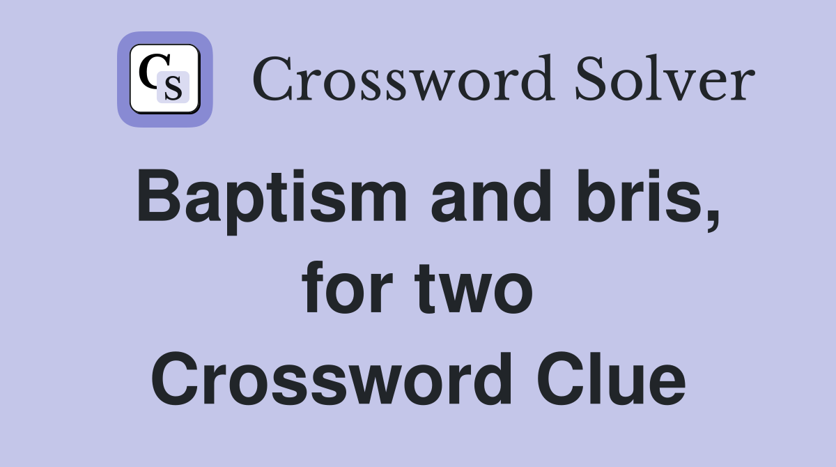 Baptism and bris, for two Crossword Clue