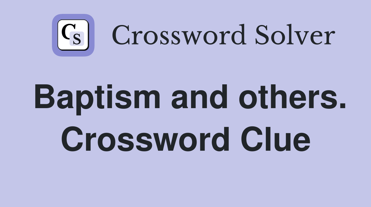 Baptism and others. Crossword Clue