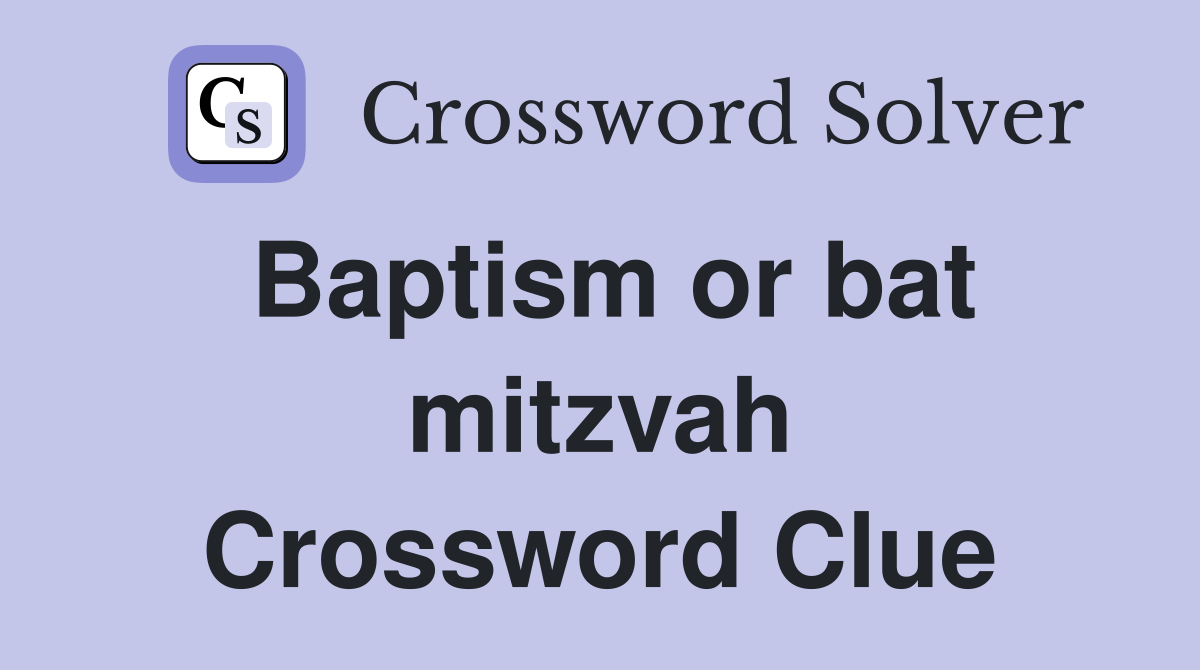 Baptism or bat mitzvah Crossword Clue