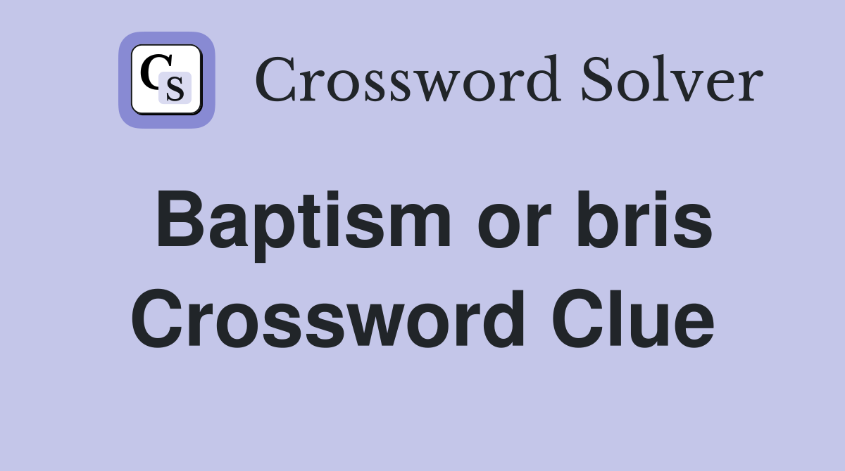 Baptism or bris Crossword Clue