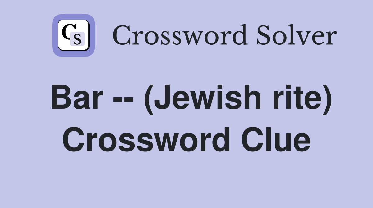 Bar -- (Jewish rite) Crossword Clue