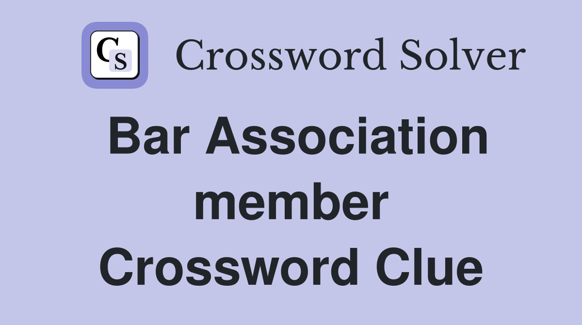 Bar Association member Crossword Clue
