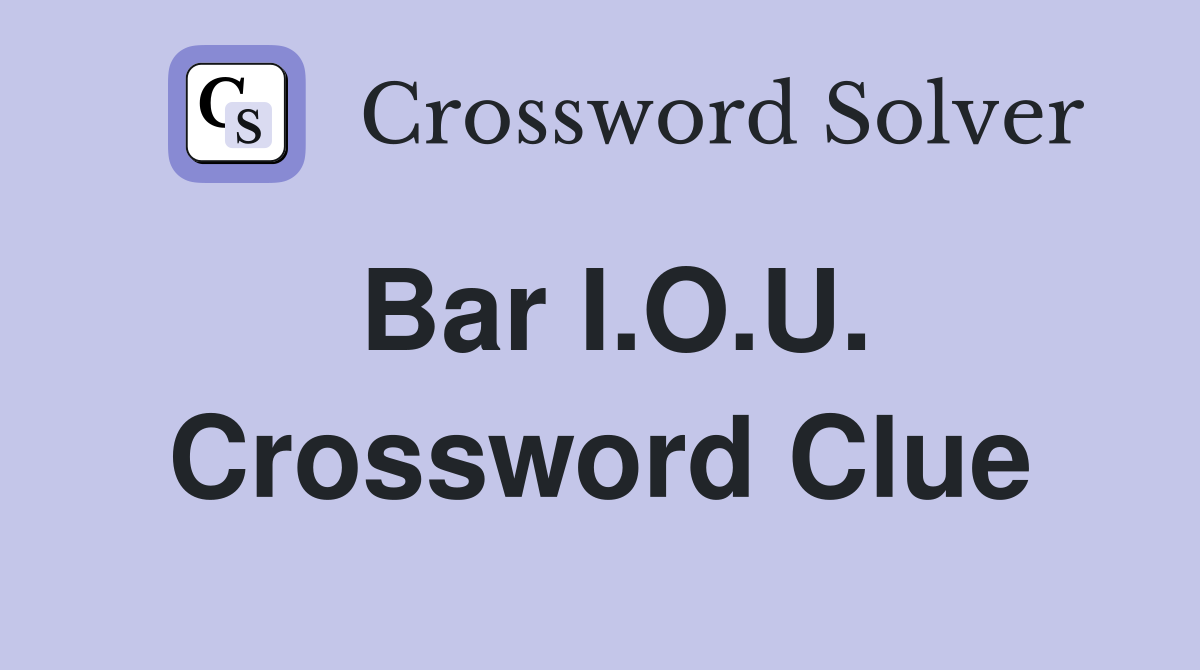 Bar I.O.U. Crossword Clue