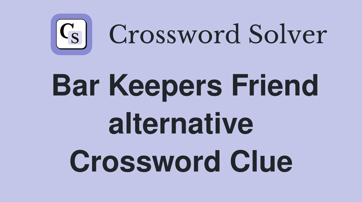 Bar Keepers Friend alternative Crossword Clue