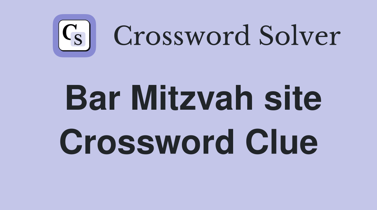 Bar Mitzvah site Crossword Clue