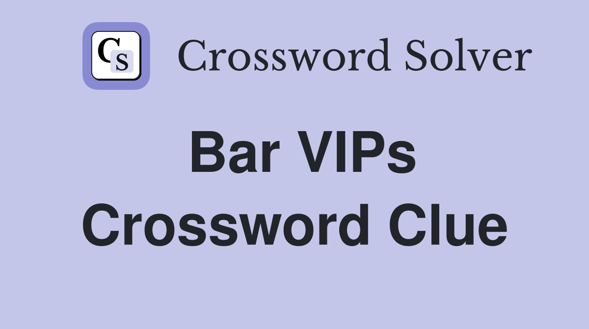 Bar VIPs Crossword Clue