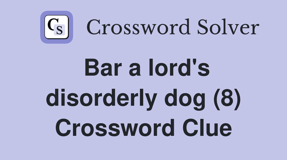Bar a lord's disorderly dog (8) Crossword Clue