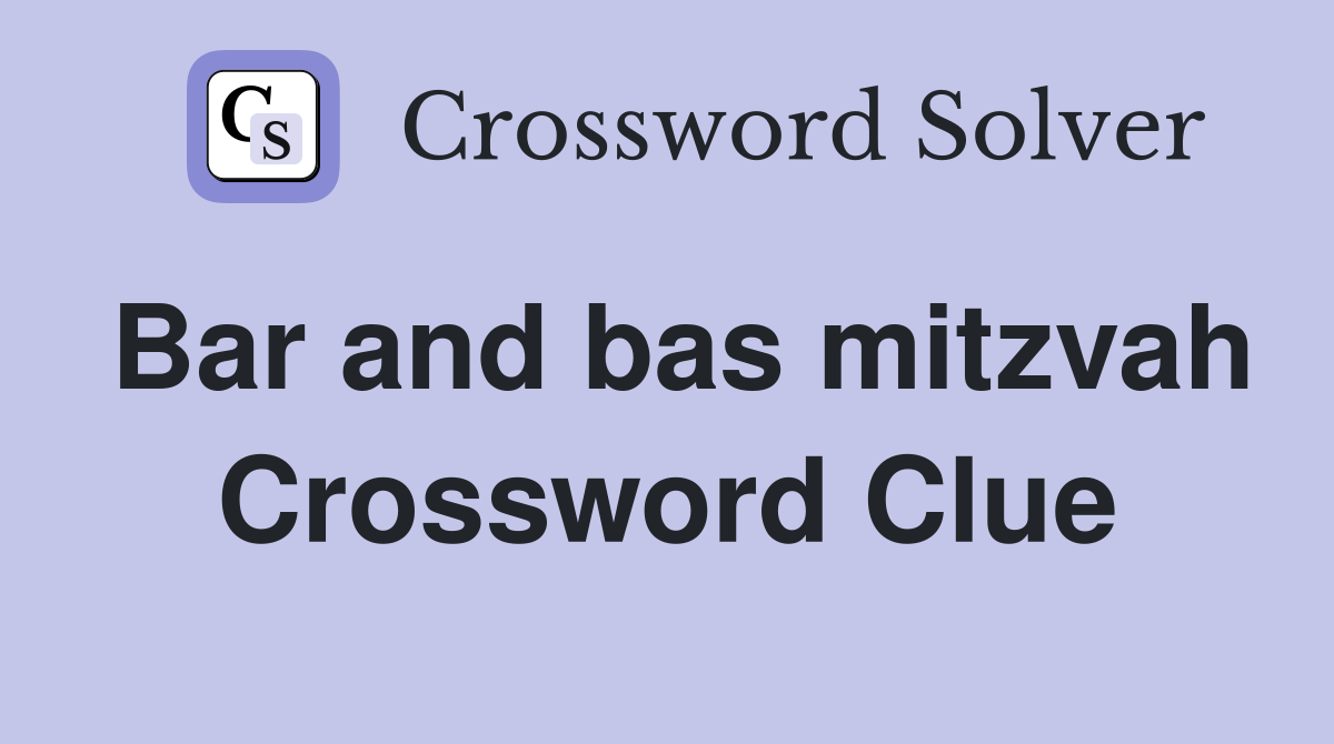 Bar and bas mitzvah Crossword Clue