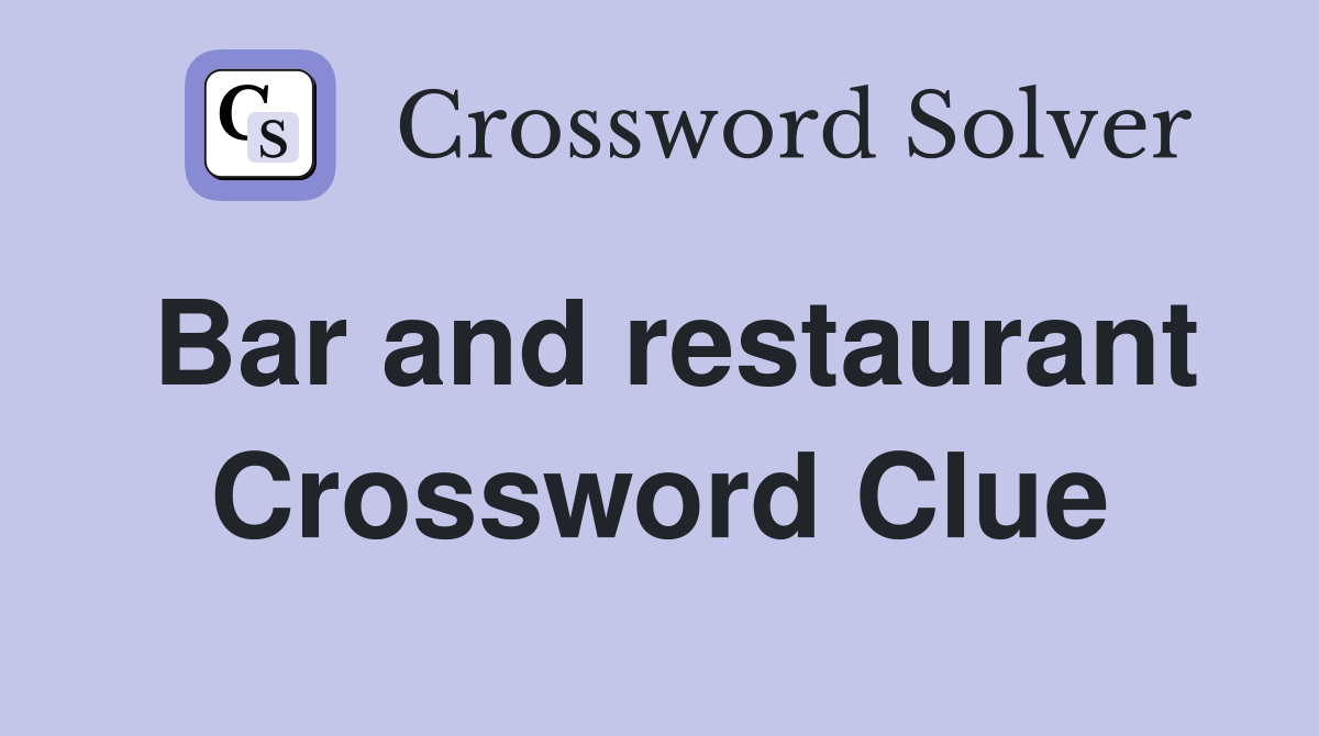 Bar and restaurant Crossword Clue