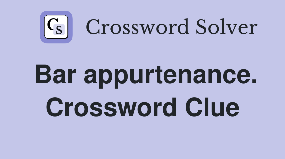 Bar appurtenance. Crossword Clue