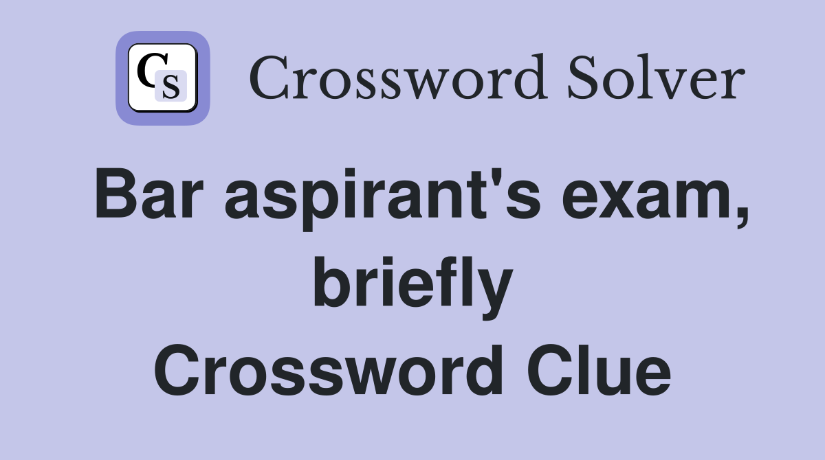 Bar aspirant's exam, briefly Crossword Clue