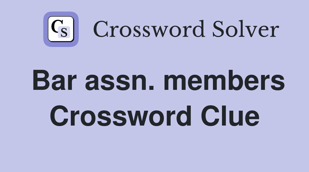 Bar assn. members Crossword Clue