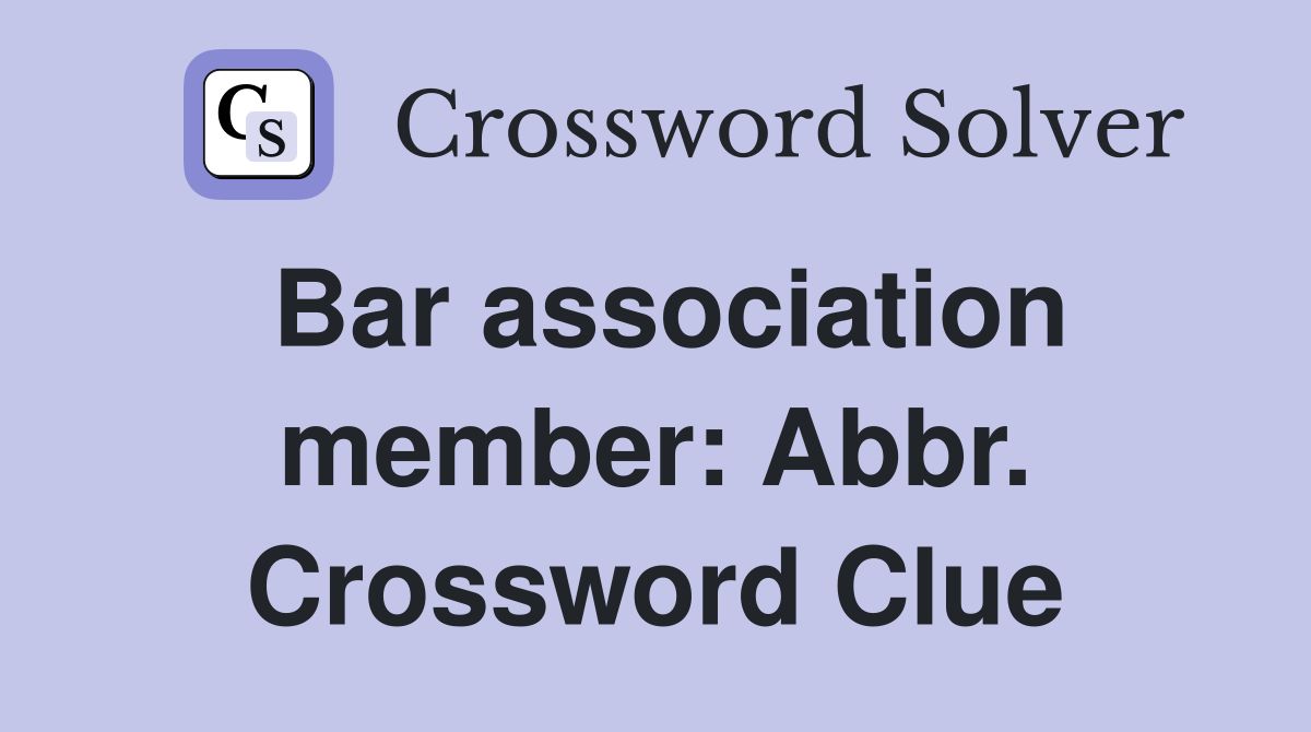 Bar association member: Abbr. Crossword Clue
