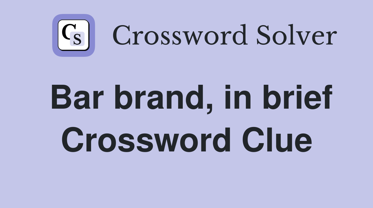 Bar brand, in brief Crossword Clue