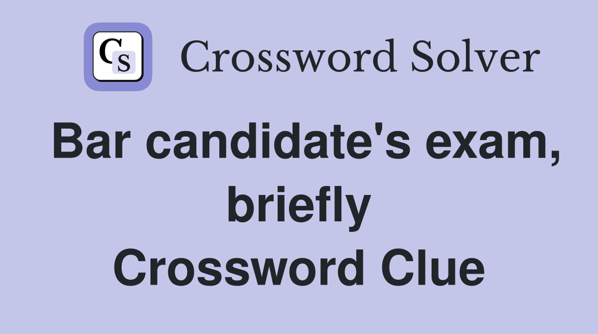Bar candidate's exam, briefly Crossword Clue
