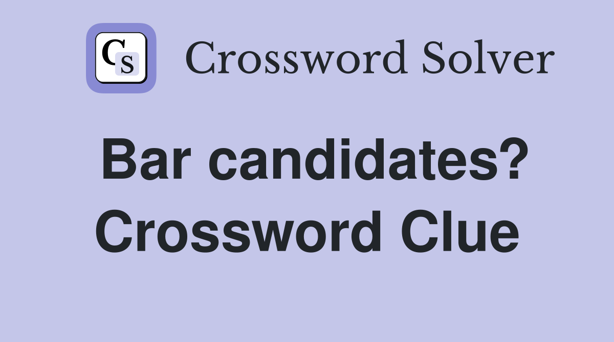Bar candidates? Crossword Clue