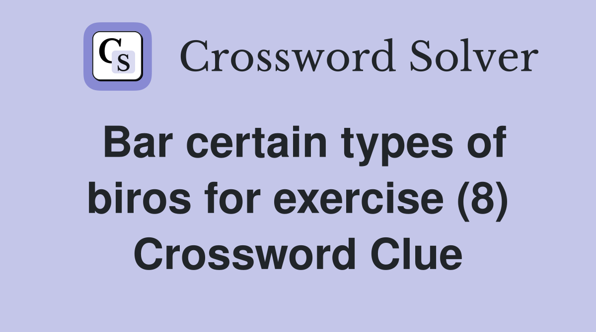 Bar certain types of biros for exercise (8) Crossword Clue