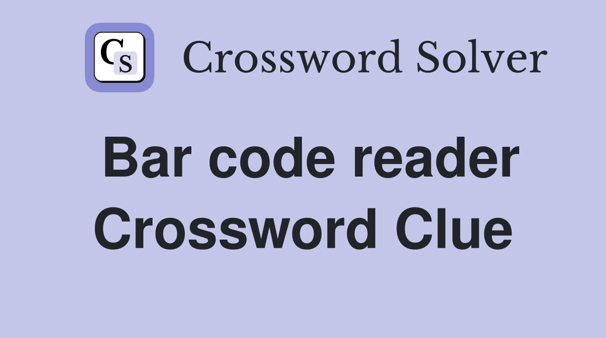 Bar code reader Crossword Clue