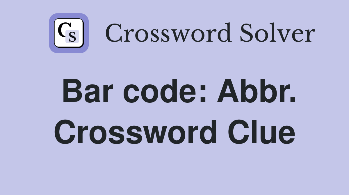 Bar code: Abbr. Crossword Clue