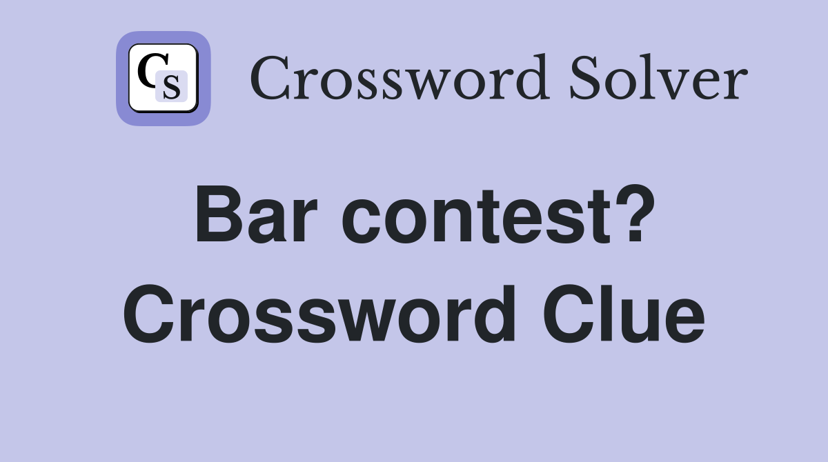 Bar contest? Crossword Clue