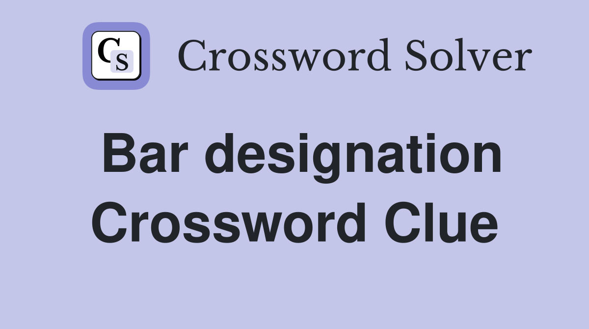 Bar designation Crossword Clue