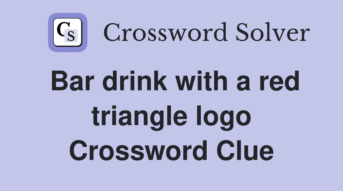 Bar drink with a red triangle logo Crossword Clue