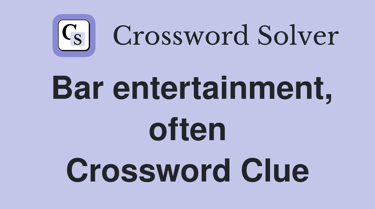 Bar entertainment, often Crossword Clue