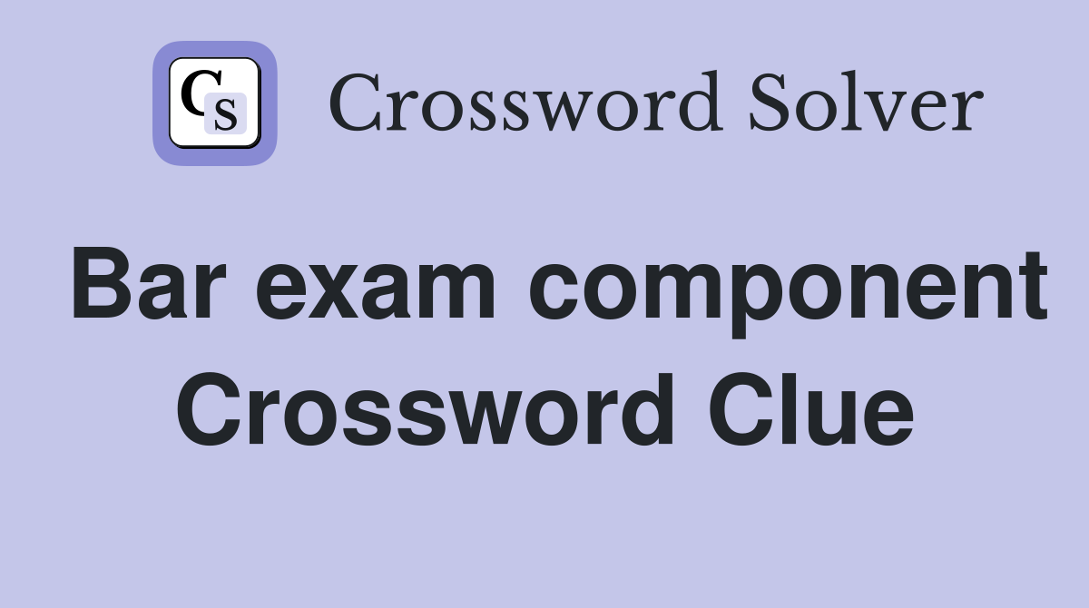 Bar exam component Crossword Clue