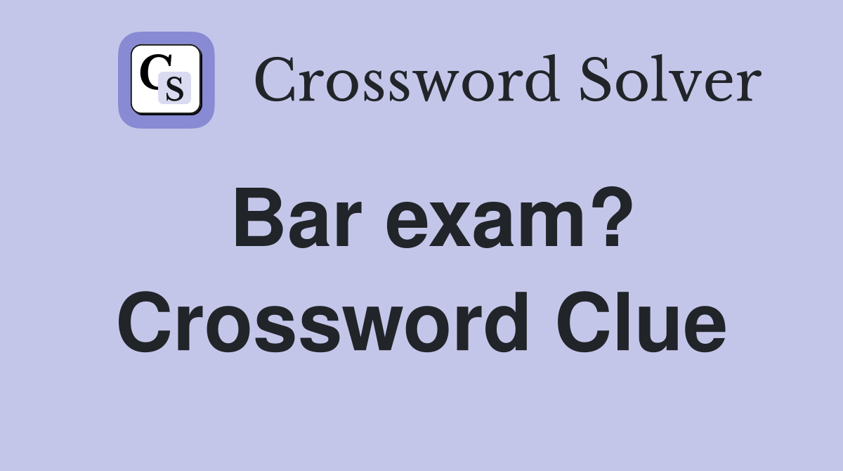 Bar exam? Crossword Clue