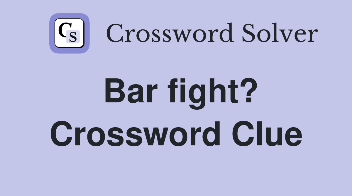 Bar fight? Crossword Clue