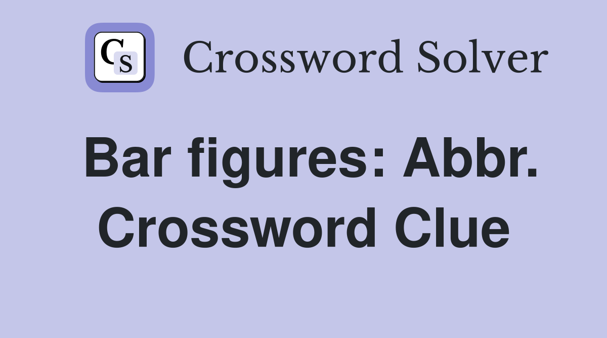 Bar figures: Abbr. Crossword Clue