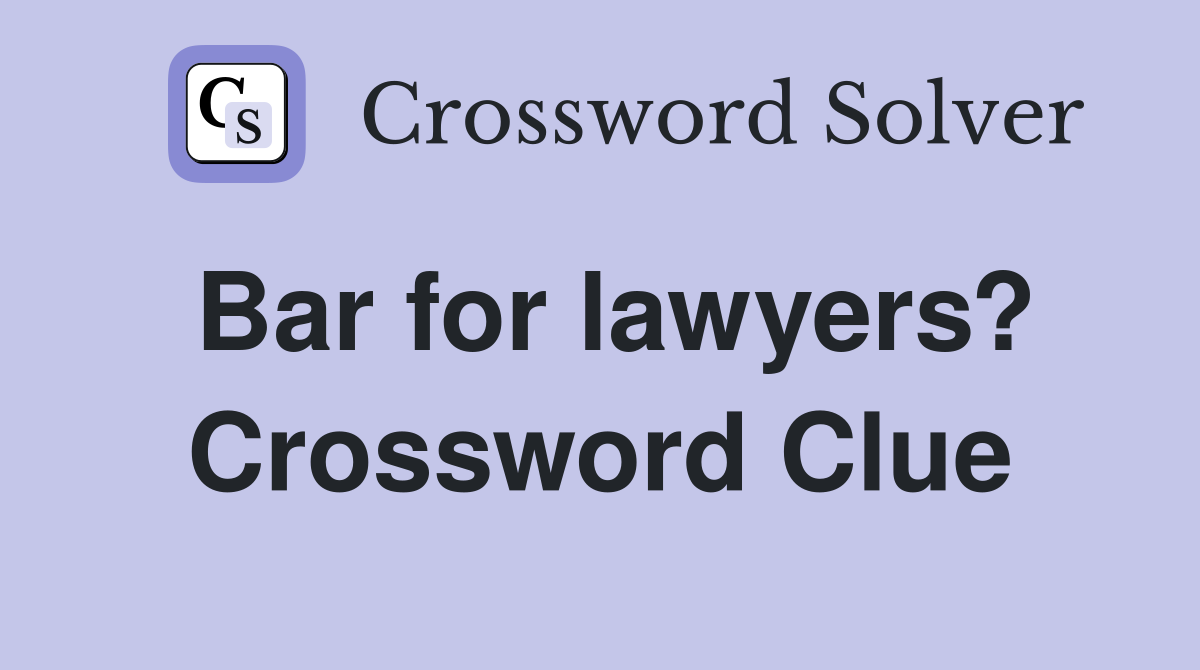 Bar for lawyers? Crossword Clue