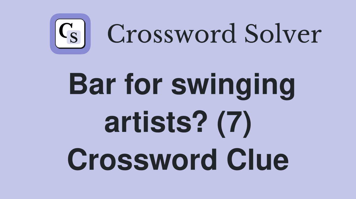 Bar for swinging artists? (7) Crossword Clue