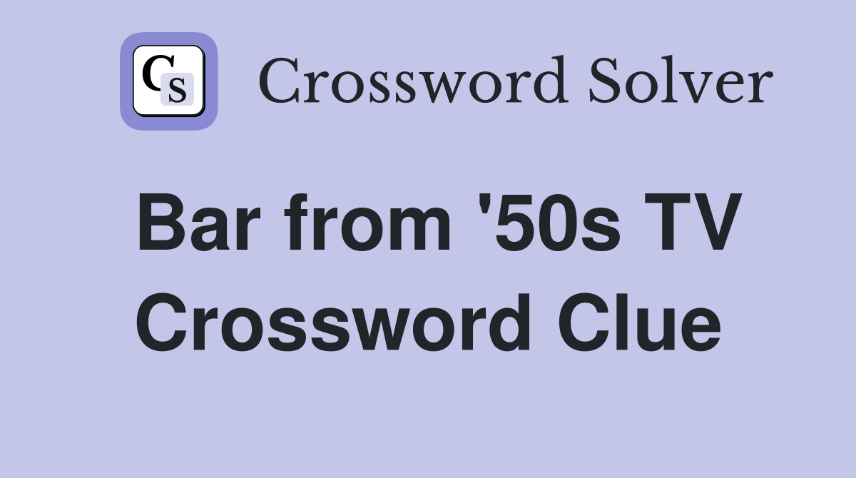 Bar from '50s TV Crossword Clue