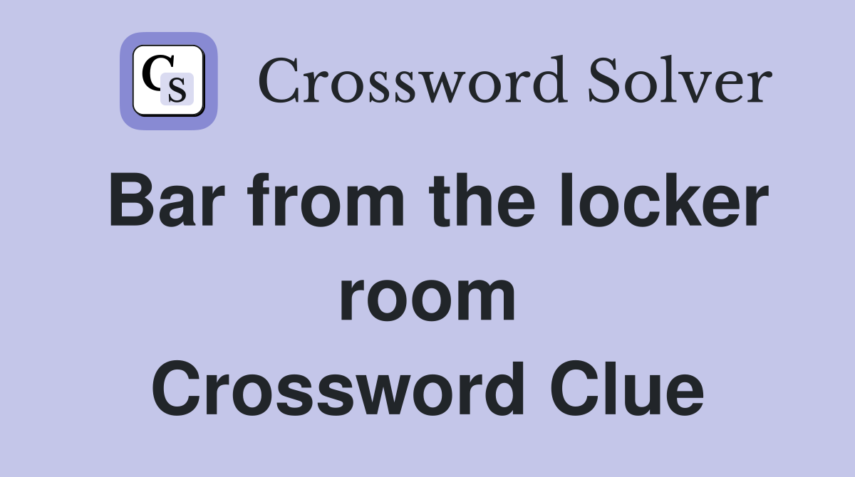 Bar from the locker room Crossword Clue