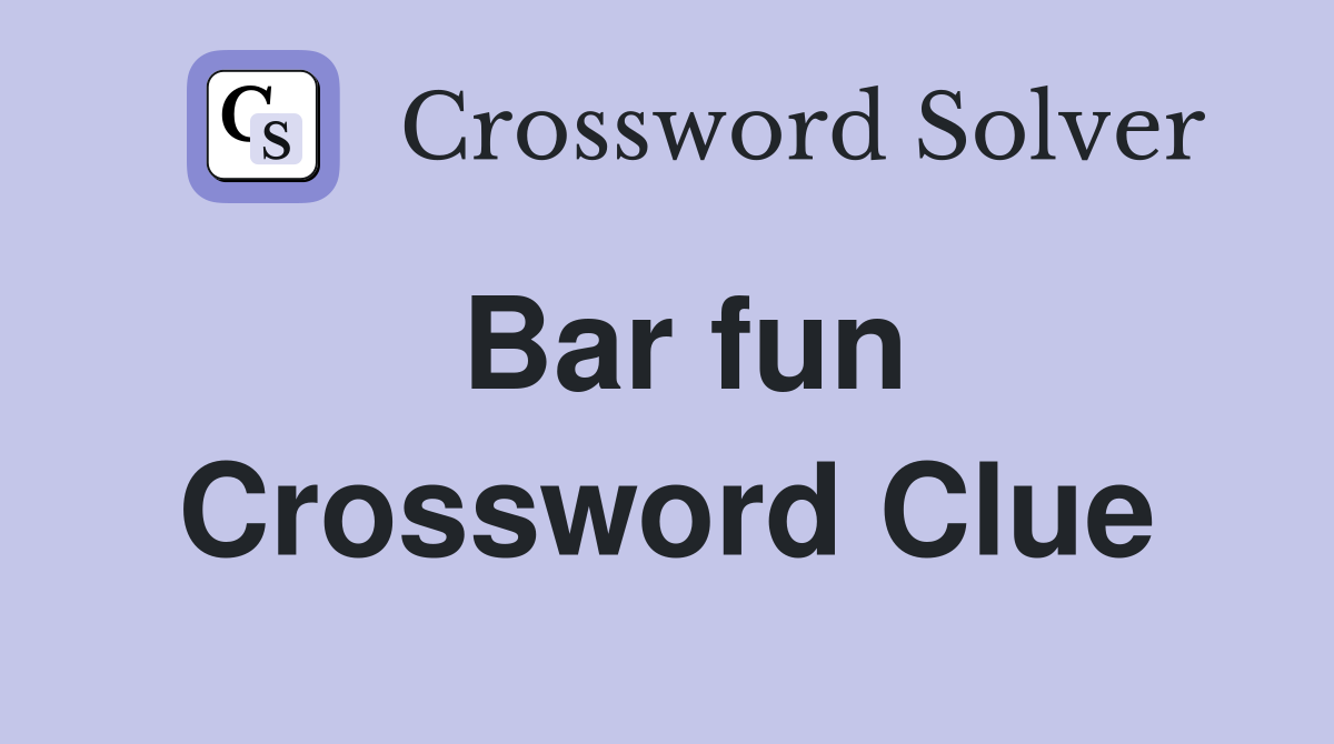Bar fun Crossword Clue