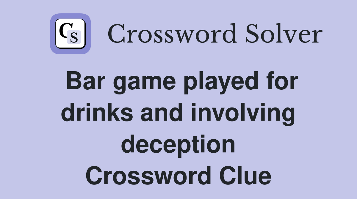 Bar game played for drinks and involving deception Crossword Clue