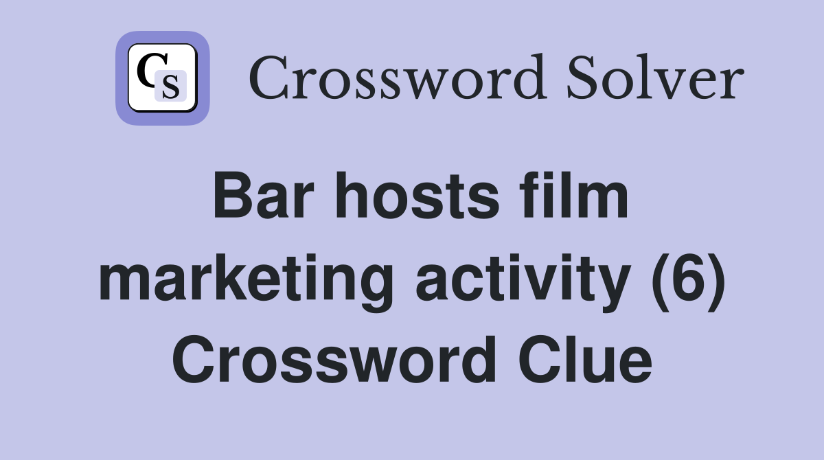 Bar hosts film marketing activity (6) Crossword Clue
