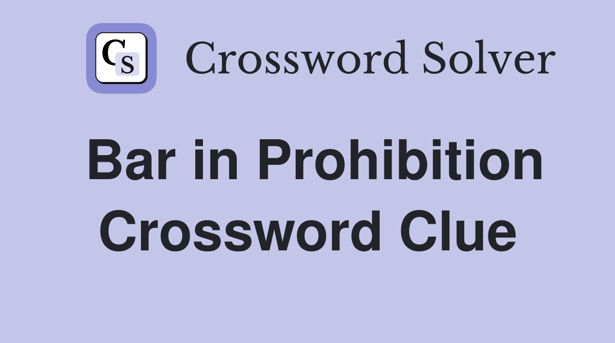 Bar in Prohibition Crossword Clue