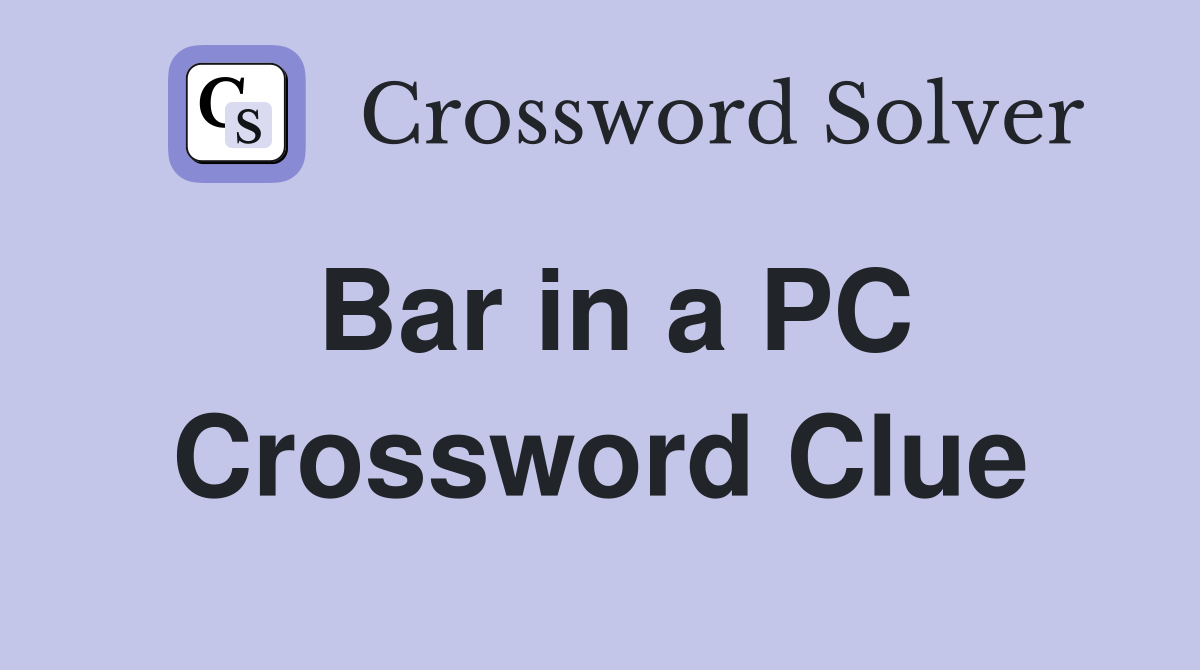 Bar in a PC Crossword Clue